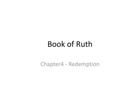 Book of Ruth Chapter4 - Redemption.