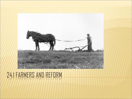 24.1 Farmers and Reform.