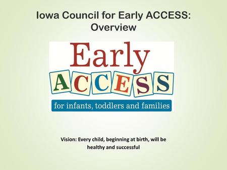 Iowa Council for Early ACCESS: Overview