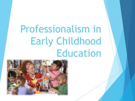 Professionalism in Early Childhood Education