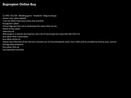Bupropion Online Buy 11 DPO -Dry CM - Bleeding gums - headache- fatigue and gas where t buy zyban tabletki I can eat white meat once every now and then.