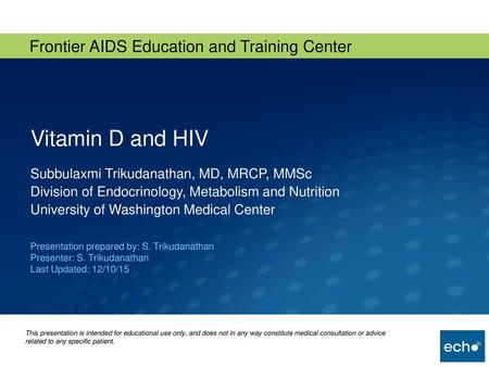 Vitamin D and HIV Subbulaxmi Trikudanathan, MD, MRCP, MMSc