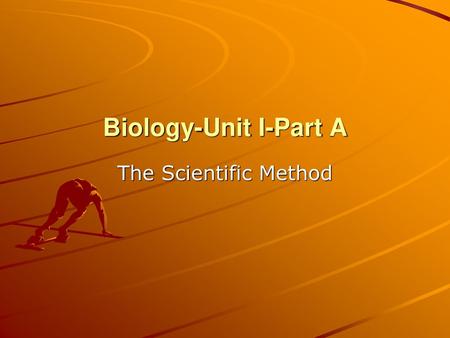 Biology-Unit I-Part A The Scientific Method.