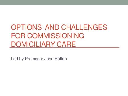 Options and challenges for commissioning domiciliary care