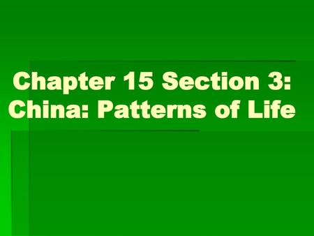 Chapter 15 Section 3: China: Patterns of Life