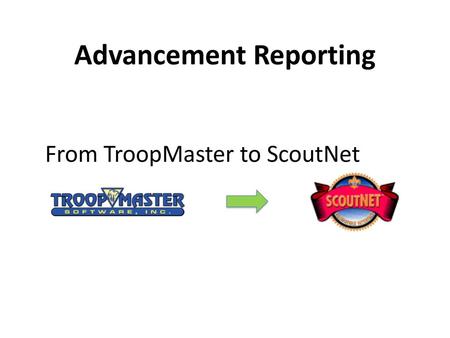 Advancement Reporting From TroopMaster to ScoutNet