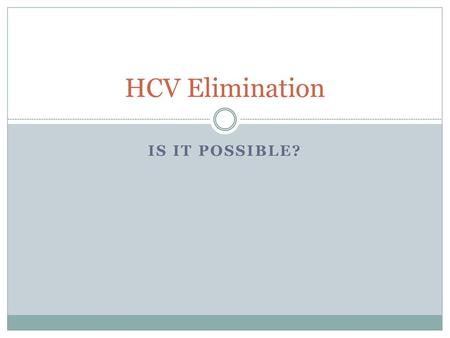 HCV Elimination Is it possible?.