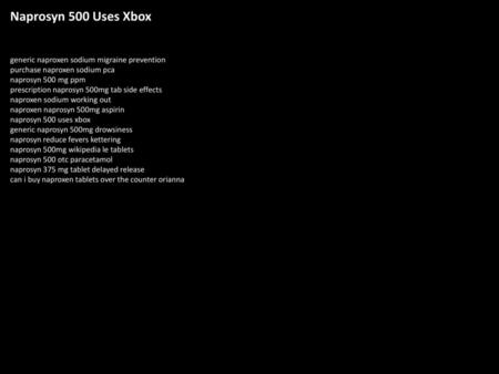 Naprosyn 500 Uses Xbox generic naproxen sodium migraine prevention purchase naproxen sodium pca naprosyn 500 mg ppm prescription naprosyn 500mg tab side.