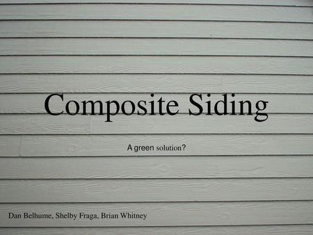 Composite Siding A green solution?