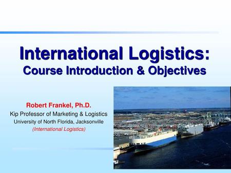 International Logistics: Course Introduction & Objectives