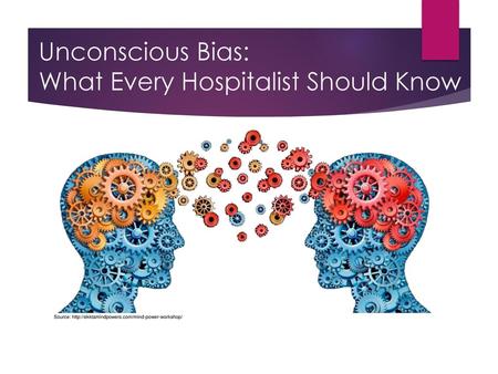 Unconscious Bias: What Every Hospitalist Should Know