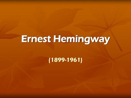 Ernest Hemingway (1899-1961).