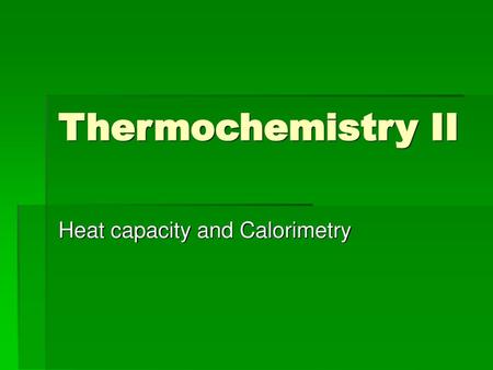 Heat capacity and Calorimetry