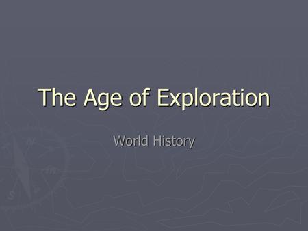 The Age of Exploration World History.