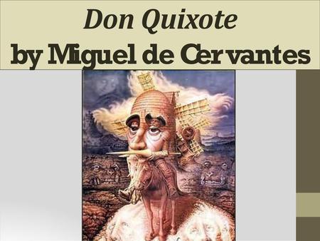 Don Quixote by Miguel de Cervantes.