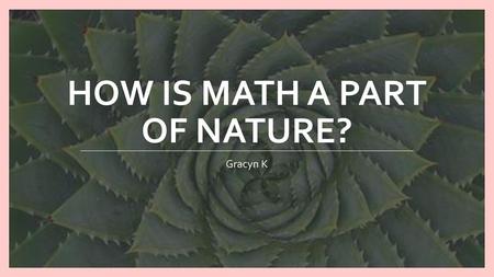 How is math a part of nature?