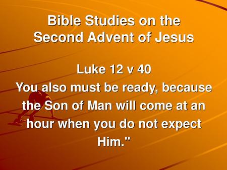 Bible Studies on the Second Advent of Jesus