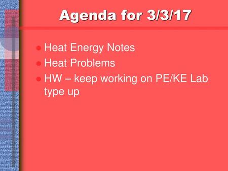 Agenda for 3/3/17 Heat Energy Notes Heat Problems