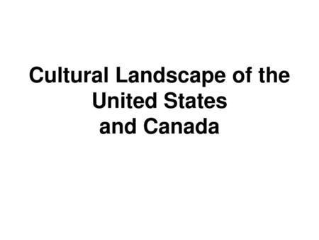 Cultural Landscape of the United States and Canada