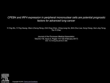 CPEB4 and IRF4 expression in peripheral mononuclear cells are potential prognostic factors for advanced lung cancer  Yi-Ying Wu, Yi-Ting Hwang, Wann-Cherng.