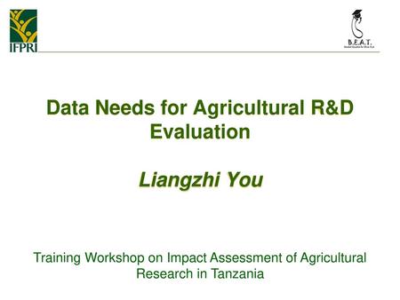 Data Needs for Agricultural R&D Evaluation Liangzhi You