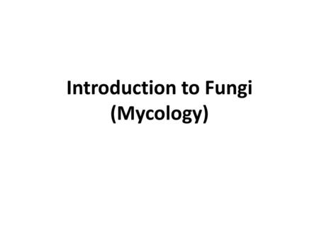 Introduction to Fungi (Mycology)