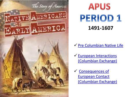 PERIOD 1 APUS Pre Columbian Native Life