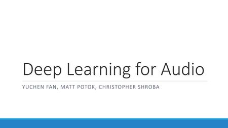 Deep Learning for Audio