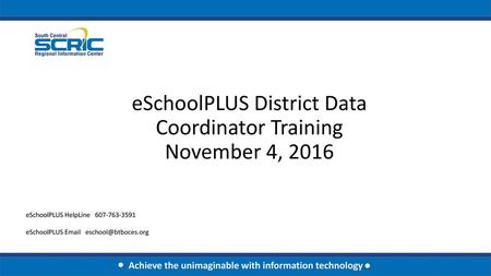 eSchoolPLUS District Data Coordinator Training November 4, 2016