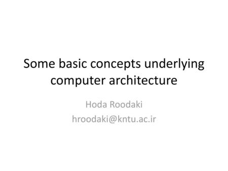 Some basic concepts underlying computer archi­tecture