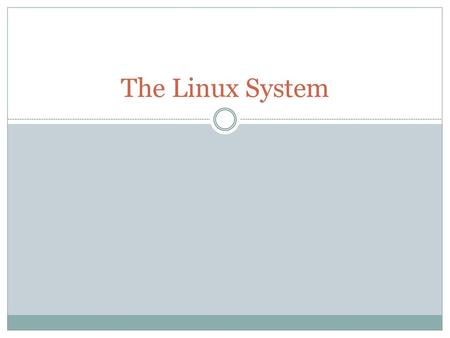 The Linux System.