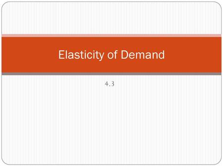 Elasticity of Demand 4.3.