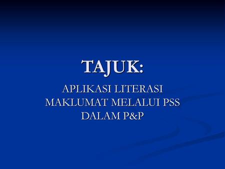 APLIKASI LITERASI MAKLUMAT MELALUI PSS DALAM P&P