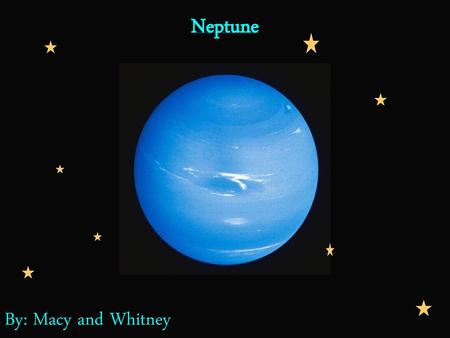 Neptune By: Macy and Whitney.