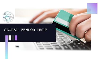 GLOBAL VENDOR MART.