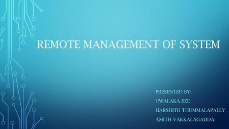 REMOTE MANAGEMENT OF SYSTEM