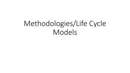 Methodologies/Life Cycle Models