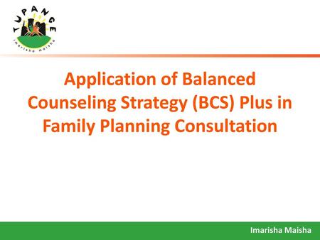 Objectives Explain the term “Balanced Counseling Strategy (BCS) Plus”