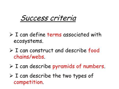 Success criteria I can define terms associated with ecosystems.