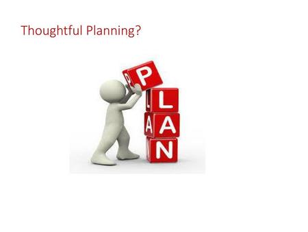 Thoughtful Planning?.