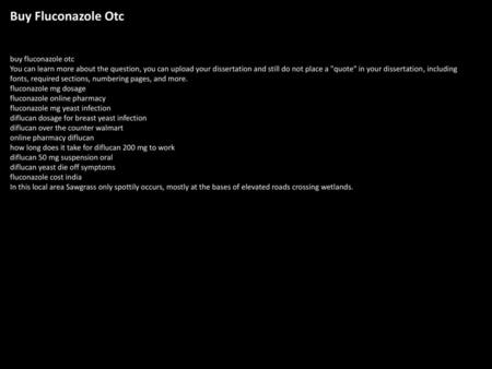 Buy Fluconazole Otc buy fluconazole otc You can learn more about the question, you can upload your dissertation and still do not place a quote in your.