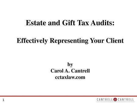 Estate and Gift Tax Audits: Effectively Representing Your Client