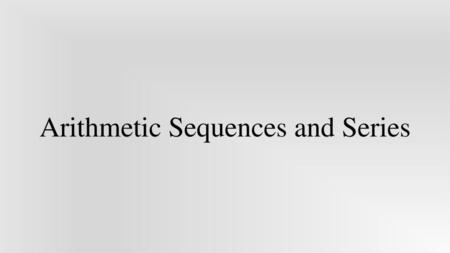 Arithmetic Sequences and Series