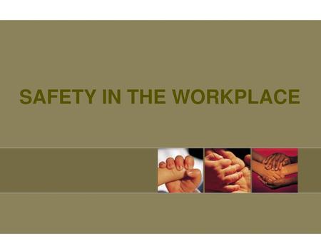 SAFETY IN THE WORKPLACE