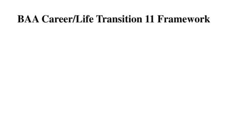 BAA Career/Life Transition 11 Framework