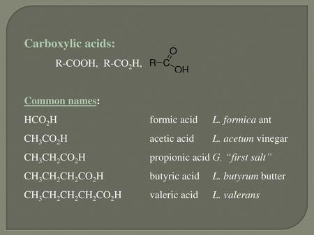 Carboxylic acids: R-COOH, R-CO2H, Common names: