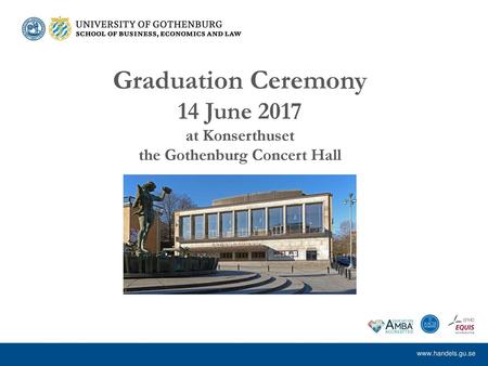 Graduation Ceremony Prerequisites for students to take part in the ceremony: Bachelor’s Degree awarded Master´s courses completed, i.e. 90 credits Thesis.