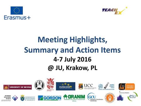 Meeting Highlights, Summary and Action Items 4-7 July JU, Krakow, PL