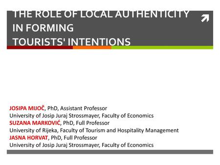 THE ROLE OF LOCAL AUTHENTICITY IN FORMING TOURISTS' INTENTIONS