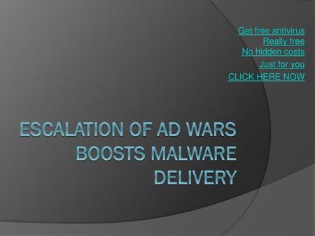 Escalation Of Ad Wars Boosts Malware Delivery